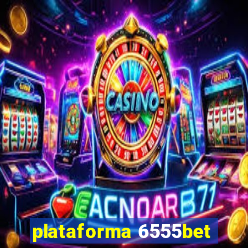 plataforma 6555bet